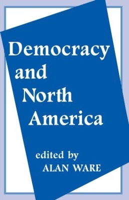 Democracy and North America by Alan Ware