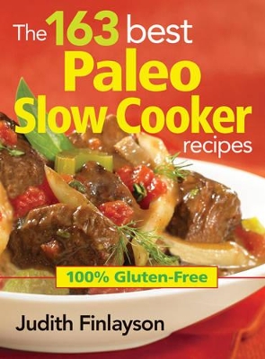 163 Best Paleo Slow Cooker Recipes book