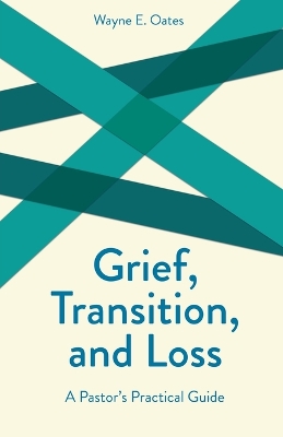 Grief, Transition and Loss: A Pastor's Practical Guide book