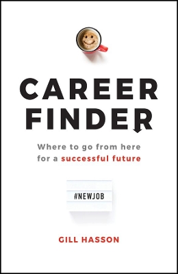 Career Finder: Where to go from here for a Successful Future by Gill Hasson