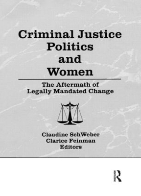 Criminal Justice Politics and Women by Claudine Schweber