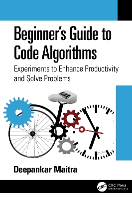 Beginner's Guide to Code Algorithms: Experiments to Enhance Productivity and Solve Problems by Deepankar Maitra