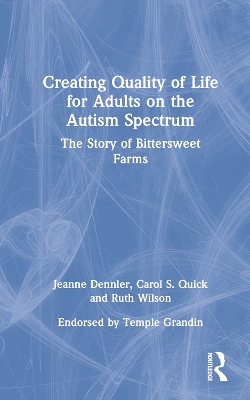 Creating Quality of Life for Adults on the Autism Spectrum: The Story of Bittersweet Farms book