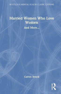 Married Women Who Love Women: And More... by Carren Strock