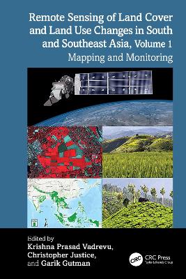 Remote Sensing of Land Cover and Land Use Changes in South and Southeast Asia, Volume 1: Mapping and Monitoring book