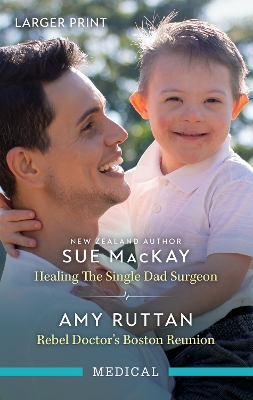 Healing The Single Dad Surgeon/Rebel Doctor's Boston Reunion book