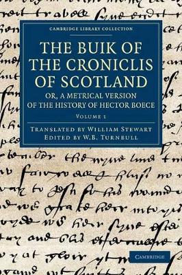 The Buik of the Croniclis of Scotland; or, A Metrical Version of the History of Hector Boece by Hector Boece