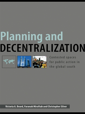 Planning and Decentralization: Contested Spaces for Public Action in the Global South book