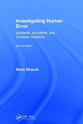 Investigating Human Error: Incidents, Accidents, and Complex Systems, Second Edition by Barry Strauch