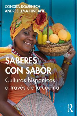 Saberes con sabor: Culturas hispánicas a través de la cocina by Conxita Domènech