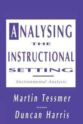 Analysing the Instructional Setting: A Guide for Course Designers by Martin Tessmer