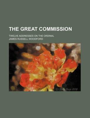 Great Commission; Twelve Addresses on the Ordinal book