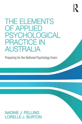 The Elements of Applied Psychological Practice in Australia: Preparing for the National Psychology Examination by Nadine Pelling