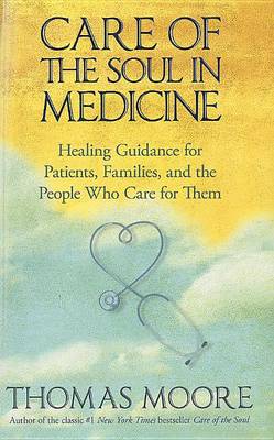 Care of the Soul in Medicine by Thomas Moore