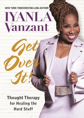 Get Over It!: Thought Therapy for Healing the Hard Stuff book