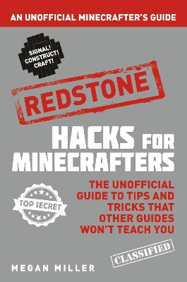 Hacks for Minecrafters: Redstone by Megan Miller