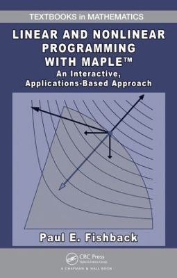 Linear and Nonlinear Programming with Maple by Paul E. Fishback