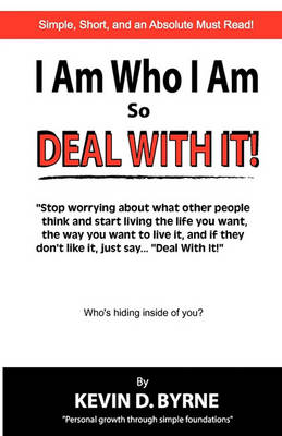 I Am Who I Am...So Deal with It! book