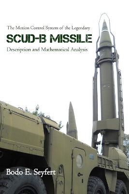 The Motion Control System of the Legendary Scud-B Missile: Description and Mathematical Analysis book