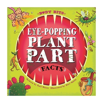 Body Bits: Eye-popping Plant Part Facts book