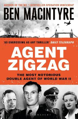 Agent Zigzag: The True Wartime Story of Eddie Chapman: Lover, Traitor, Hero, Spy book