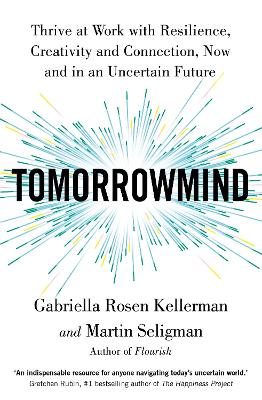 TomorrowMind: Thrive at Work with Resilience, Creativity and Connection, Now and in an Uncertain Future book