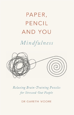 Paper, Pencil & You: Mindfulness: Relaxing Brain-Training Puzzles for Stressed-Out People book