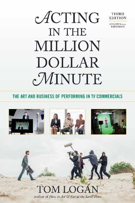 Acting in the Million Dollar Minute: The Art and Business of Performing in TV Commercials book