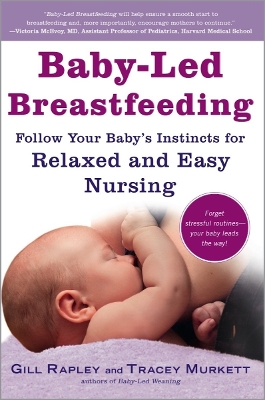 Baby-Led Breastfeeding: Follow Your Baby's Instincts for Relaxed and Easy Nursing by Gill Rapley