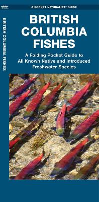 British Columbia Fishes: A Folding Pocket Guide to All Known Native and Introduced Freshwater Species book