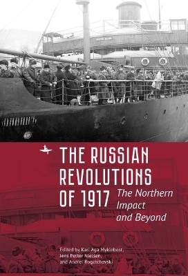 The Russian Revolutions of 1917: The Northern Impact and Beyond book