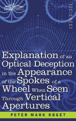 Explanation of an Optical Deception in the Appearance of the Spokes of a Wheel when seen through Vertical Apertures book