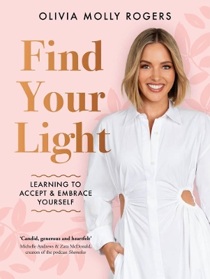 Find Your Light: Learning to Accept and Embrace Yourself by Olivia Molly Rogers