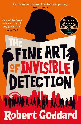 The Fine Art of Invisible Detection: The thrilling BBC Between the Covers Book Club pick by Robert Goddard