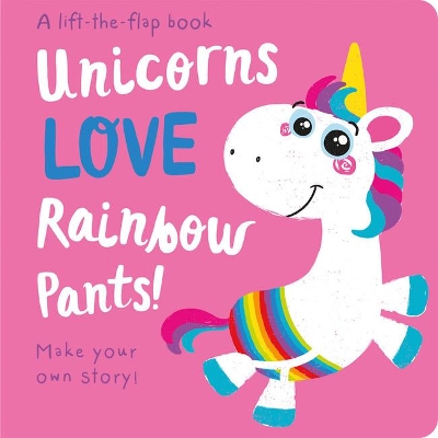 Unicorns LOVE Rainbow Pants! - Lift the Flap book