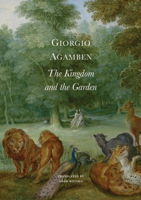The Kingdom and the Garden by Giorgio Agamben