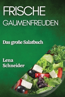 Frische Gaumenfreuden: Das große Salatbuch book