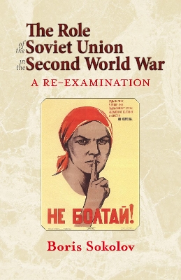 The Role of the Soviet Union in the Second World War, Revised Edition by Boris Sokolov