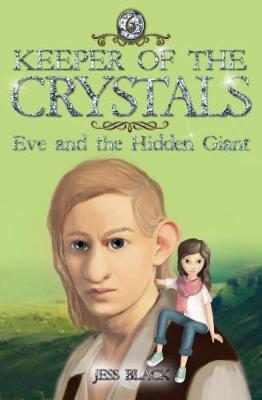 Keeper of the Crystals: #6 Eve and the Hidden Giant by Jess Black