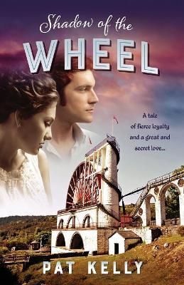 Shadow of the Wheel: A tale of loyalty and a great and secret love book