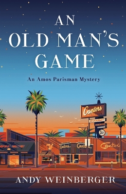 An Old Man's Game: An Amos Parisman Mystery by Andy Weinberger