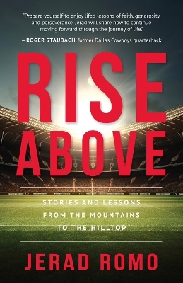 Rise Above: Stories and Lessons from the Mountains to the Hilltops by Jerad Romo