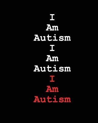 I Am Autism I Am Autism I Am Autism by Jimmy Huston