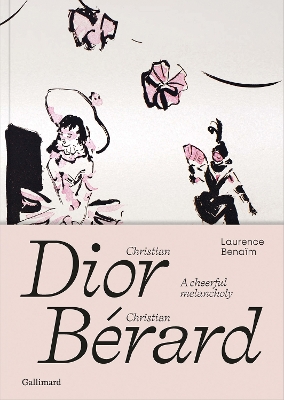 Christian Dior - Christian Bérard: A Cheerful Melancholy book