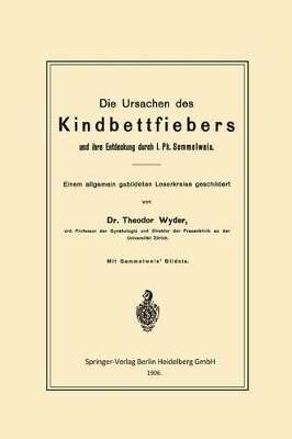 Die Ursachen des Kindbettfiebers und ihre Entdeckung durch I. Ph. Semmelweis: Einem allgemein gebildeten Leserkreise geschildert book