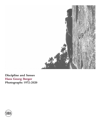 Hans Georg Berger: Discipline and senses. Photographs. 1972–2020 book