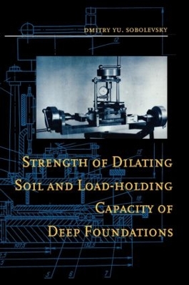 Strength of Dilating Soil and Load-holding Capacity of Deep Foundations: Introduction to theory and practical applications book