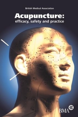 Acupuncture: Efficacy, Safety and Practice by Board of Science and Education