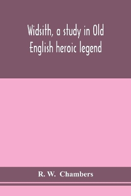 Widsith, a study in Old English heroic legend by R W