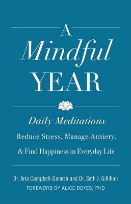 A Mindful Year: Daily Meditations: Reduce Stress, Manage Anxiety, and Find Happiness in Everyday Life book